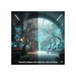 transformación digital industrial y eficiencia operativa en México