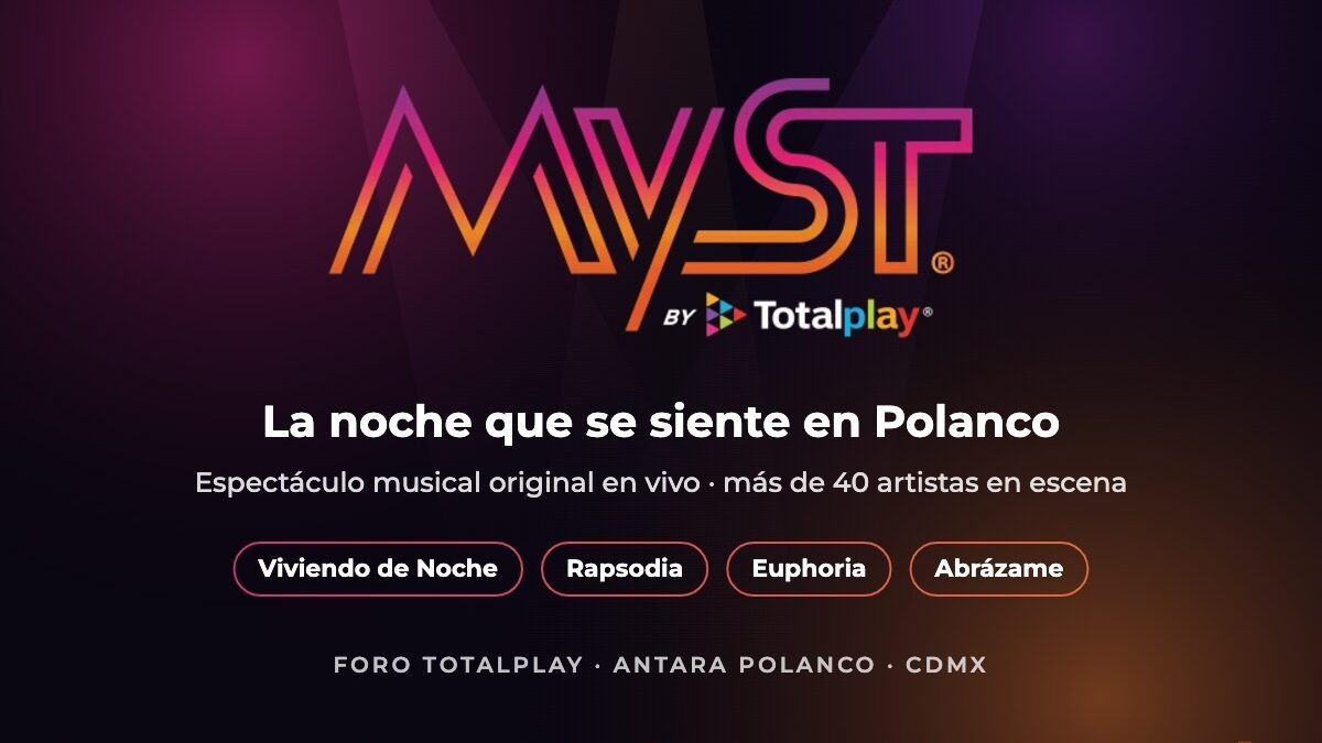 Logo de MYST by Totalplay con los shows Viviendo de Noche, Rapsodia, Euphoria y Abrázame en Foro Totalplay, Antara Polanco, CDMX